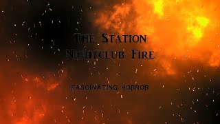 The Station Nightclub Fire  A Short Documentary  Fascinating Horror [upl. by Hoashis720]